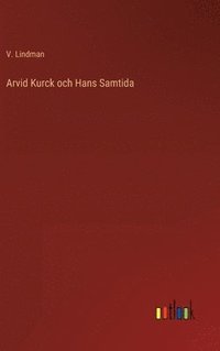 bokomslag Arvid Kurck och Hans Samtida