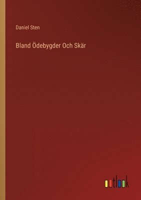 Daniel Sten - Bland Ödebygder Och Skär, Häftad