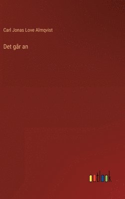 Carl Jonas Love Almqvist - Det går an, Inbunden