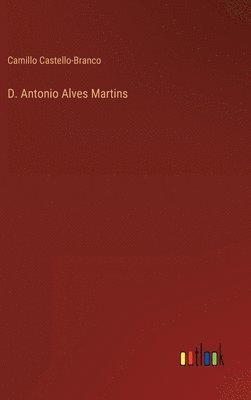 bokomslag D. Antonio Alves Martins