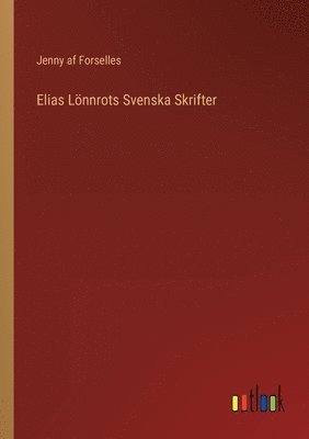 bokomslag Elias Lönnrots Svenska Skrifter