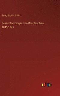 bokomslag Reseanteckningar Fran Orienten Aren 1843-1849