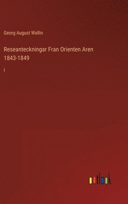 Reseanteckningar Fran Orienten Aren 1843-1849 1