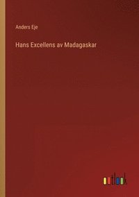 bokomslag Hans Excellens av Madagaskar