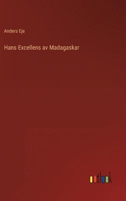 bokomslag Hans Excellens av Madagaskar