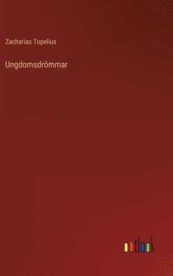 Zacharias Topelius - Ungdomsdrömmar, Inbunden