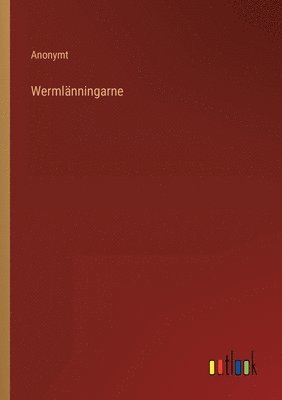 Anonymt - Wermlänningarne, Häftad