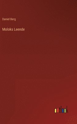 Daniel Berg - Moloks Leende, Inbunden
