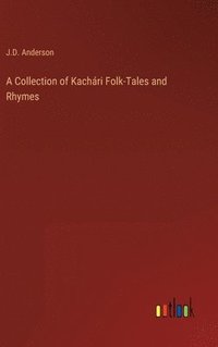 bokomslag A Collection of Kachri Folk-Tales and Rhymes
