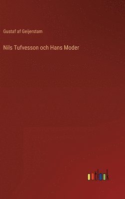 Gustaf Af Geijerstam - Nils Tufvesson och Hans Moder, Inbunden
