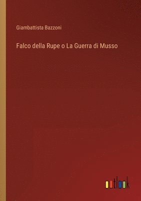 bokomslag Falco della Rupe o La Guerra di Musso