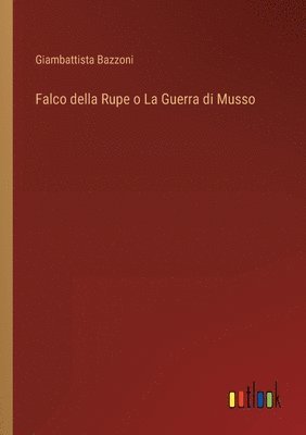 bokomslag Falco della Rupe o La Guerra di Musso