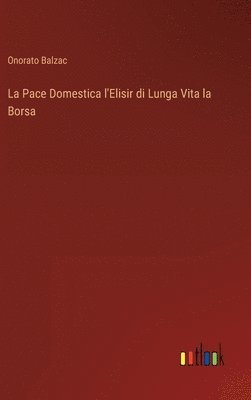 bokomslag La Pace Domestica l'Elisir di Lunga Vita la Borsa