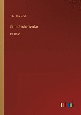 C M Wieland, C. M. Wieland, C.M. Wieland - Sämmtliche Werke, Häftad
