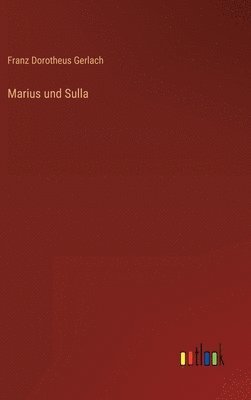 Franz Dorotheus Gerlach - Marius und Sulla, Inbunden