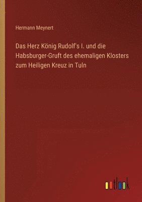 Das Herz Koenig Rudolf's I. und die Habsburger-Gruft des ehemaligen Klosters zum Heiligen Kreuz in Tuln 1