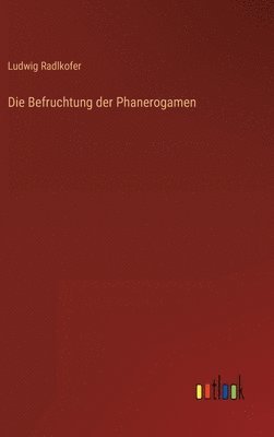 bokomslag Die Befruchtung der Phanerogamen