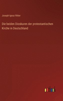 bokomslag Die beiden Dioskuren der protestantischen Kirche in Deutschland