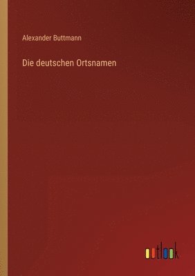 bokomslag Die deutschen Ortsnamen