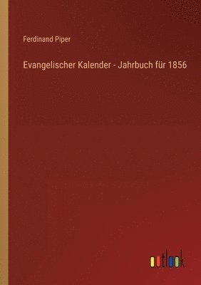 Ferdinand Piper - Evangelischer Kalender - Jahrbuch für 1856, Häftad