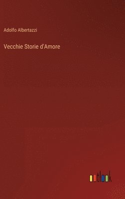 Adolfo Albertazzi - Vecchie Storie d'Amore, Inbunden