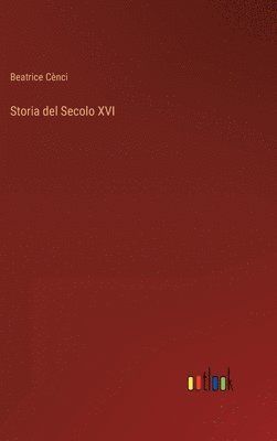 bokomslag Storia del Secolo XVI