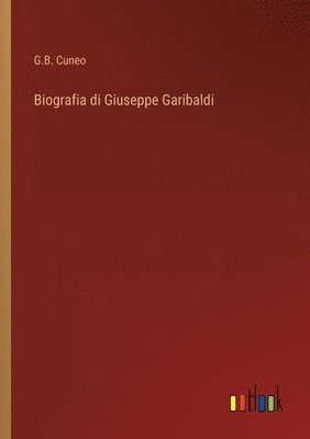 Biografia di Giuseppe Garibaldi 1