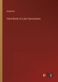 bokomslag Hand-Book of Latin Synonymes