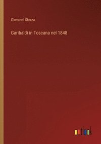 bokomslag Garibaldi in Toscana nel 1848