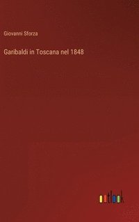 bokomslag Garibaldi in Toscana nel 1848