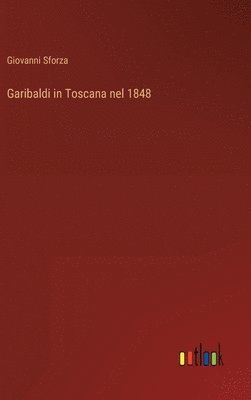 bokomslag Garibaldi in Toscana nel 1848
