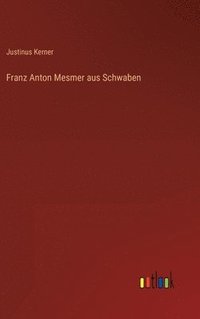 bokomslag Franz Anton Mesmer aus Schwaben