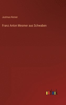 bokomslag Franz Anton Mesmer aus Schwaben