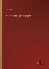 bokomslag Die Hessische Ludwigsbahn
