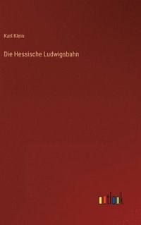 bokomslag Die Hessische Ludwigsbahn