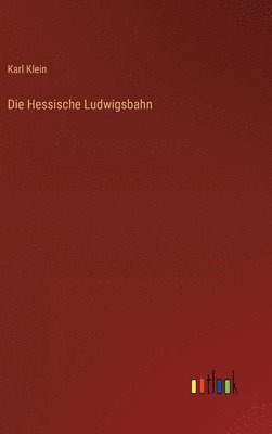 Karl Klein - Hessische Ludwigsbahn, Inbunden