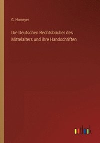 bokomslag Die Deutschen Rechtsbucher des Mittelalters und ihre Handschriften