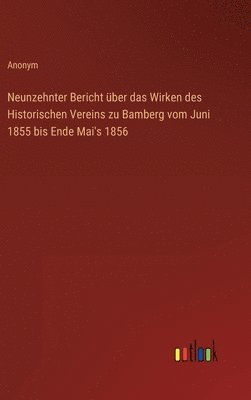 Anonym - Neunzehnter Bericht über das Wirken des Historischen Vereins zu Bamberg vom Juni 1855 bis Ende Mai's 1856, Inbunden
