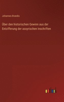 ber den historischen Gewinn aus der Entzifferung der assyrischen Inschriften 1