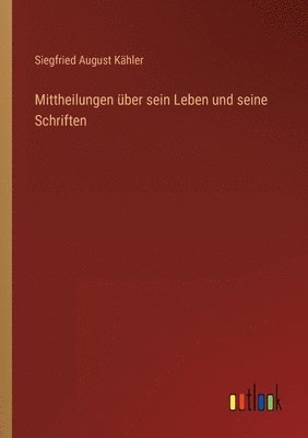 bokomslag Mittheilungen uber sein Leben und seine Schriften