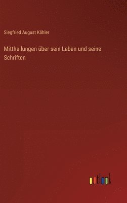 bokomslag Mittheilungen ber sein Leben und seine Schriften