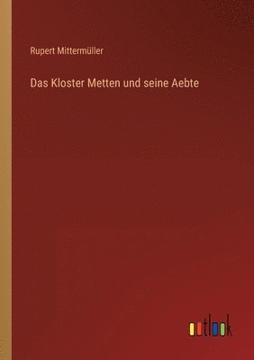 Das Kloster Metten und seine Aebte 1