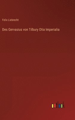 bokomslag Des Gervasius von Tilbury Otia Imperialia