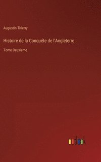 bokomslag Histoire de la Conqute de l'Angleterre