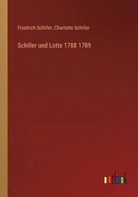 bokomslag Schiller und Lotte 1788 1789