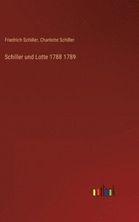 bokomslag Schiller und Lotte 1788 1789