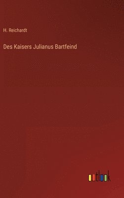 Des Kaisers Julianus Bartfeind