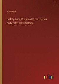 bokomslag Beitrag zum Studium des Slavischen Zeitwortes aller Dialekte