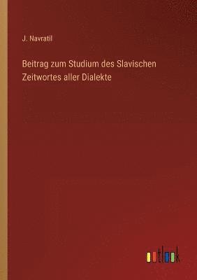 Beitrag zum Studium des Slavischen Zeitwortes aller Dialekte 1