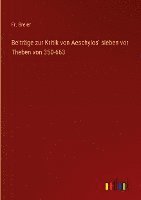 Beitrge zur Kritik von Aeschylos' sieben vor Theben von 350-663 1